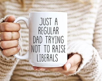 Just A Regular Dad Trying Not To Raise Liberals Mug, Conservative Dad Mug, Patriot Dad Gifts, 0% Liberal, Republican Fathers Day Mug