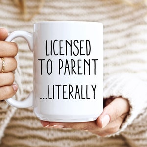 Adoption Gifts, Adoption Mug, Licensed to Parent Literally, Adoption Parents, Child Adoption Gifts, New Parent Gift, Mom Coffee Mug