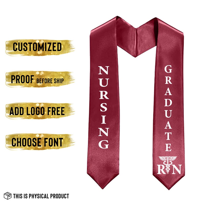 May include: A maroon graduation sash with white text that reads "NURSING" and "GRADUATE." The sash also features the Registered Nurse symbol. The image includes text that says "CUSTOMIZED," "PROOF BEFORE SHIP," "ADD LOGO FREE," and "CHOOSE FONT."
