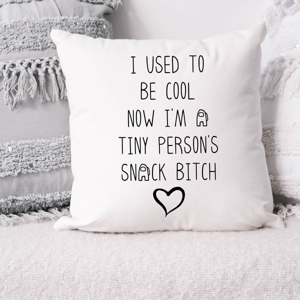 I Used To Be Cool Now I'm A Tiny Persons Snack Bitch, Mom pillow, Funny Gift For Mom, Funny New Mom pillow case, Mothers Day Gift