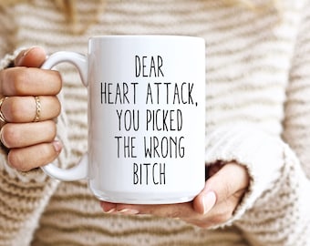 Heart Attack Survivor Mug, Open Heart Surgery Mug, Heart Attack Patient Gift, Heart Surgery, Fighter Coffee Mug, You Picked The Wrong Bitch