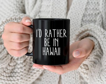 HAWAII mug ~ I'd Rather be in Hawaii ~ I Love Hawaii Coffee Cup ~ Funny Work Mug ~ Hawaii Gift ~ Hawaii Vacation MD
