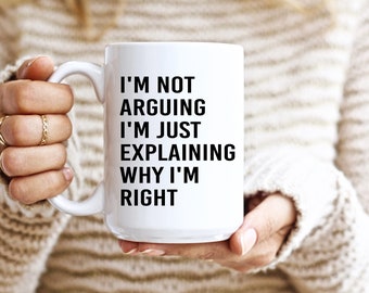 I'm Not Arguing I'm Just Explaining Why I'm Right - Mug for Tea Coffee Working WFH Office Tech Gift Grumpy Sassy Old Git Teen TeenagerMD