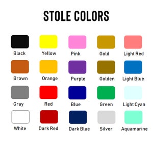 May include: A color chart titled "STOLE COLORS" displays a variety of hues. The chart includes black, yellow, pink, gold, light red, brown, orange, purple, golden, light blue, gray, red, blue, green, light cyan, white, dark red, dark blue, silver, and aquamarine.