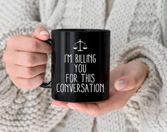 Funny Lawyer Mug, Funny Attorney Gift Mug, I'm Billing You for This Conversation Mug, Law School Graduation Gift Idea, Lawyer Gag Gift MD
