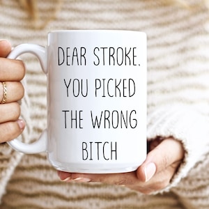 Stroke Survivor Mug, Stroke Awareness, Stroke Survivor Gift, Stroke Recovery Coffee Mug, Dear Stroke You Picked The Wrong Bitch