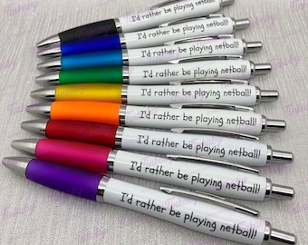 I'd rather be playing netball! pen available in multiple colours