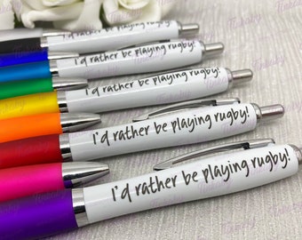 I'd rather be playing rugby! Pen available in multiple colours