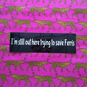 Save Ferris 80s movies 80s nostalgia original bumper sticker