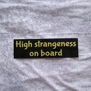 High strangeness original bumper sticker