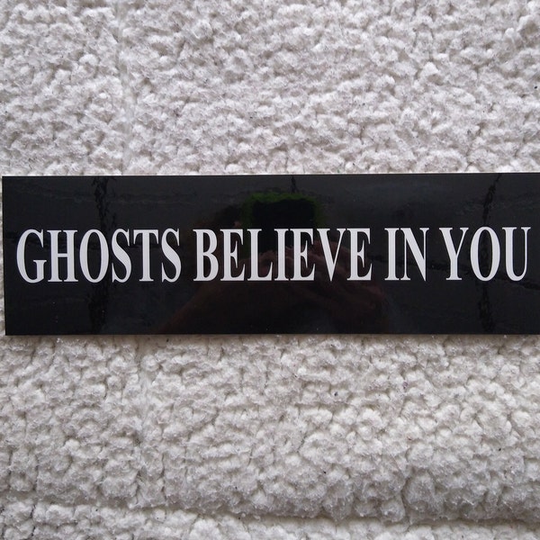 Ghosts ghost hunting ghosts believe in you original bumper sticker