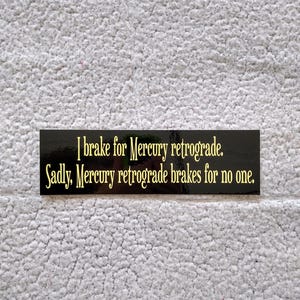 Mercury retrograde original bumper sticker