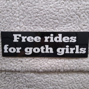 I brake for goth girls free rides for goth girls original bumper sticker