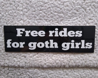 I brake for goth girls free rides for goth girls original bumper sticker