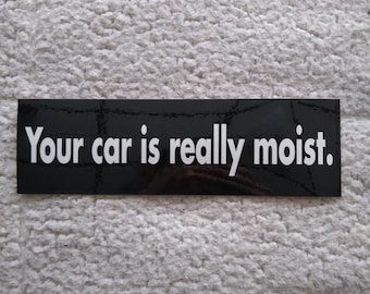 Moist original bumper sticker