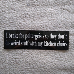 I brake for poltergeists original bumper sticker