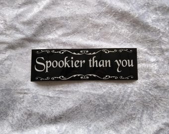 Spooky spookier than you original bumper sticker