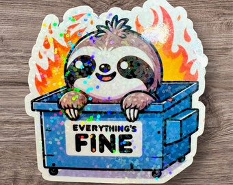 Cute SLOTH Everything's Fine Dumpster Fire Sticker, Sparkly 2.5" Holographic Decal, Funny Sloth, Dark Humor, Sloth Lover Gift, Laptops !