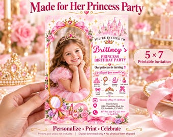May include: A 5x7 printable invitation for a princess birthday party featuring a photo frame with a gold border, a pink castle illustration, and text including Made for Her Princess Party, Brittney's Princess Birthday Party, and event details.