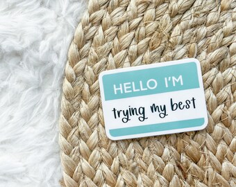 Hello I'm Trying My Best Sticker | Motivational Laptop Decal, Inspirational Water Bottle Sticker, Positive Vibes,