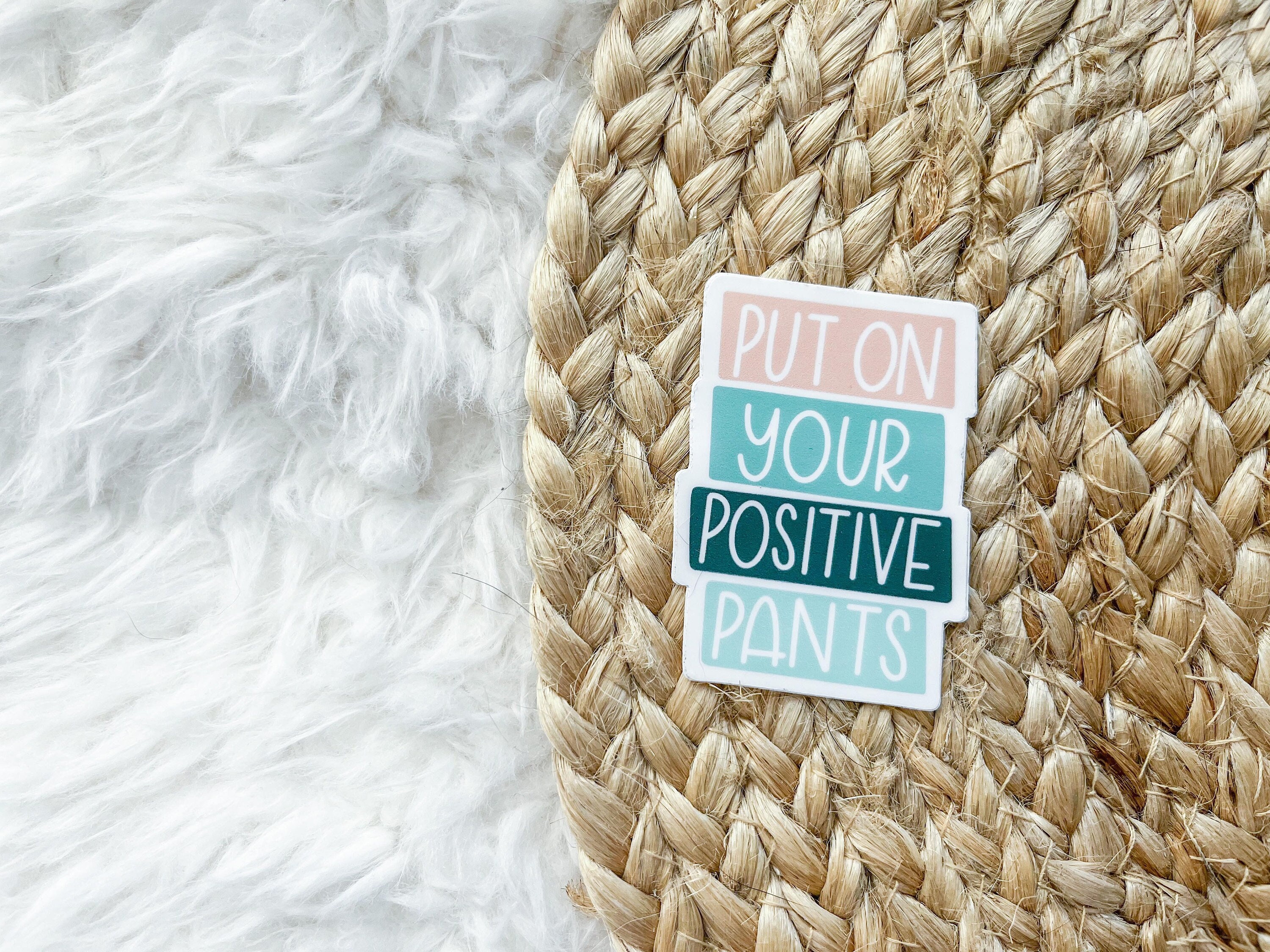 Put On Your Positive Pants  Sticker | Funny Vinyl Sticker, Motivational Sticker, Inspirational Gift, Positive Vibes