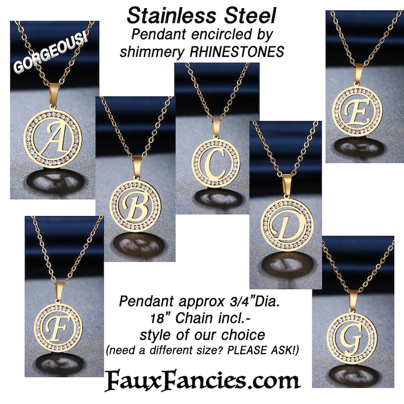 May include: A gold-toned stainless steel circular pendant necklace featuring a central cutout letter encircled by shimmery rhinestones. The pendant is approximately 0.75 inches in diameter and includes an 18-inch chain. Text includes Stainless Steel, Pendant encircled by shimmery RHINESTONES, Pendant approx 3/4"Dia. 18" Chain incl.-style of our choice (need a different size? PLEASE ASK!) and FauxFancies.com.