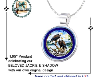 Celebrating JACKIE and SHADOW, our very loved Eagles! Handmade Jackie  and Shadow GLASS CABoCHON Pendant,  Big Bear Bald Eagles