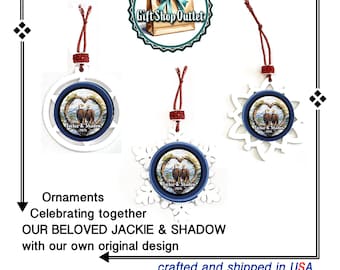 Celebrating JACKIE and SHADOW with beautiful tribute ornaments that we designed and create. GLaSS CABOCHON on wood snowflake ornament