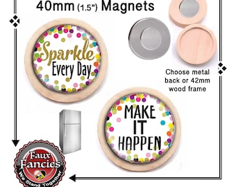 SPARKLE EVeRY DAY Handmade MAGNeT, MaKE IT HaPPEN, Sparkle Magnet, #InspirationMagnet, Inspiration Magnet, #BelieveInYourself, #RefMagnet