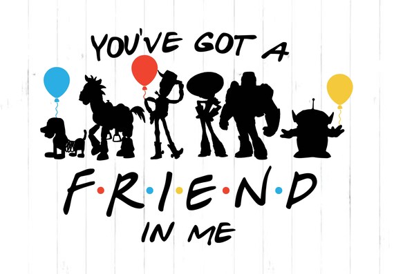 Toy Story You Ve Got A Friend In Me Svg Toywalls