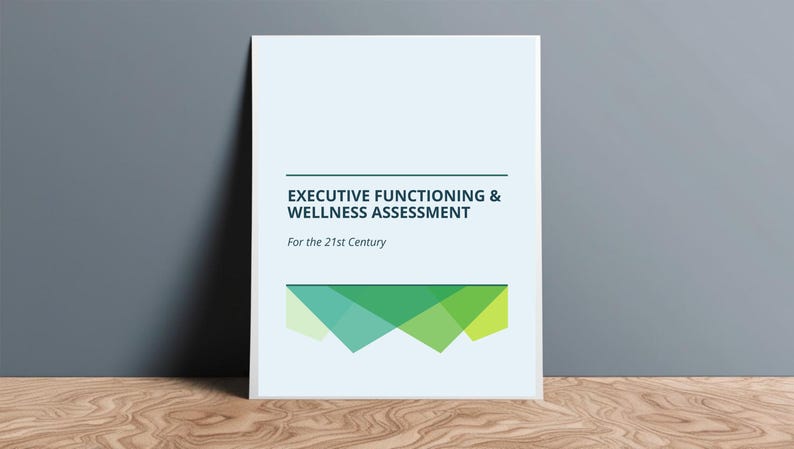 May include: A white document with the title "Executive Functioning & Wellness Assessment" and the subtitle "For the 21st Century". The document has a green and yellow geometric design at the bottom.