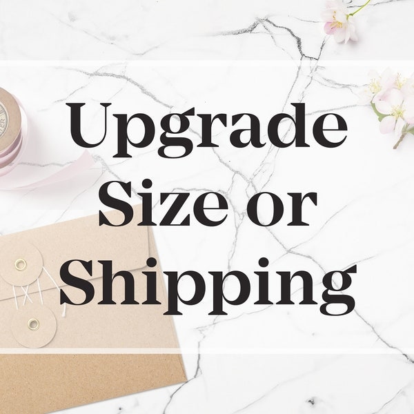 Upgrade the shipping of your order or the size of your stamp