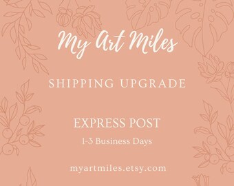 Shipping Upgrade | My Art Miles Store Only | EXPRESS POST 1-3 business days |Australia Only