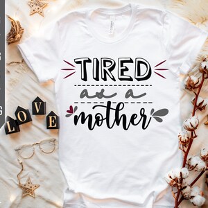 Cansado como uma mãe Svg. Mãe Vida Svg. Mãe engraçada Svg. Camisa Dia das Mães. Cricut, Silhueta, Sublimação, Ferro, dxf, eps, png, pdf