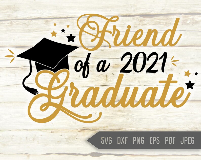 Download Friend Of A 2021 Graduate Svg. Graduate Svg. Graduation ...