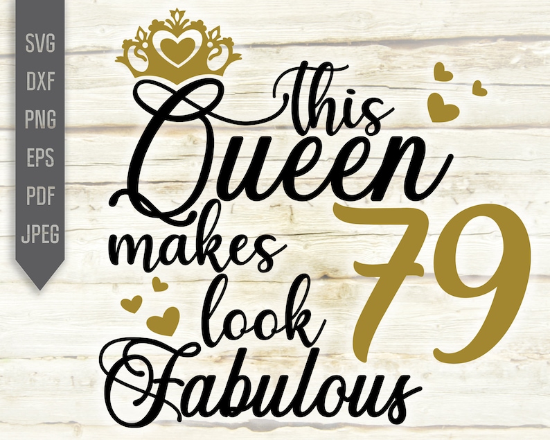 Download Birthday Girl Svg Dxf Silhouette 79th Birthday Svg Seventy Ninth Svg Birthday Queen Svg Cricut This Queen Makes 79 Look Fabulous Svg Clip Art Art Collectibles Vadel Com