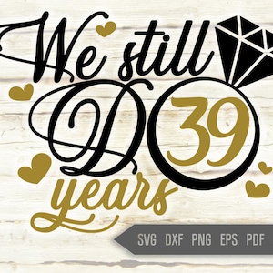Todavía hacemos 39 años Svg. Aniversario de boda Svg. 39 aniversario Svg. Camisa de aniversario Svg. Camisa de renovación de votos. Cricut, Silueta, dxf