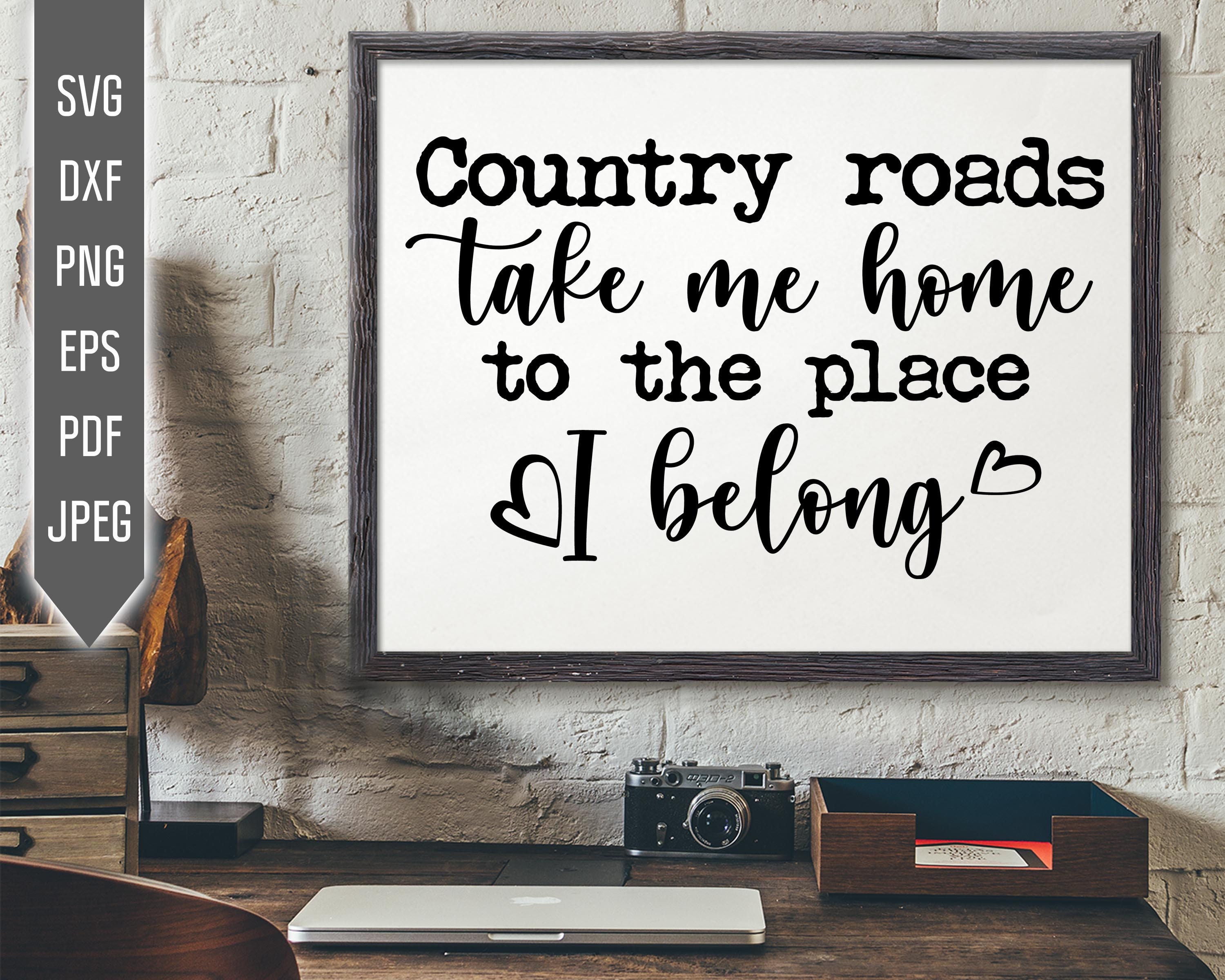 Country Roads Take Me Home To The Place I Belong Svg. Family Etsy