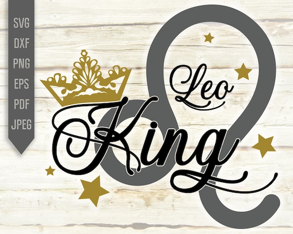 Leo King Svg. Zodiac Sign Svg. Horoscope Svg. Leo Sign Svg. Leo Shirt. August Svg. Leo Birthday Svg. Cricut, Silhouette, dxf, eps, png, pdf