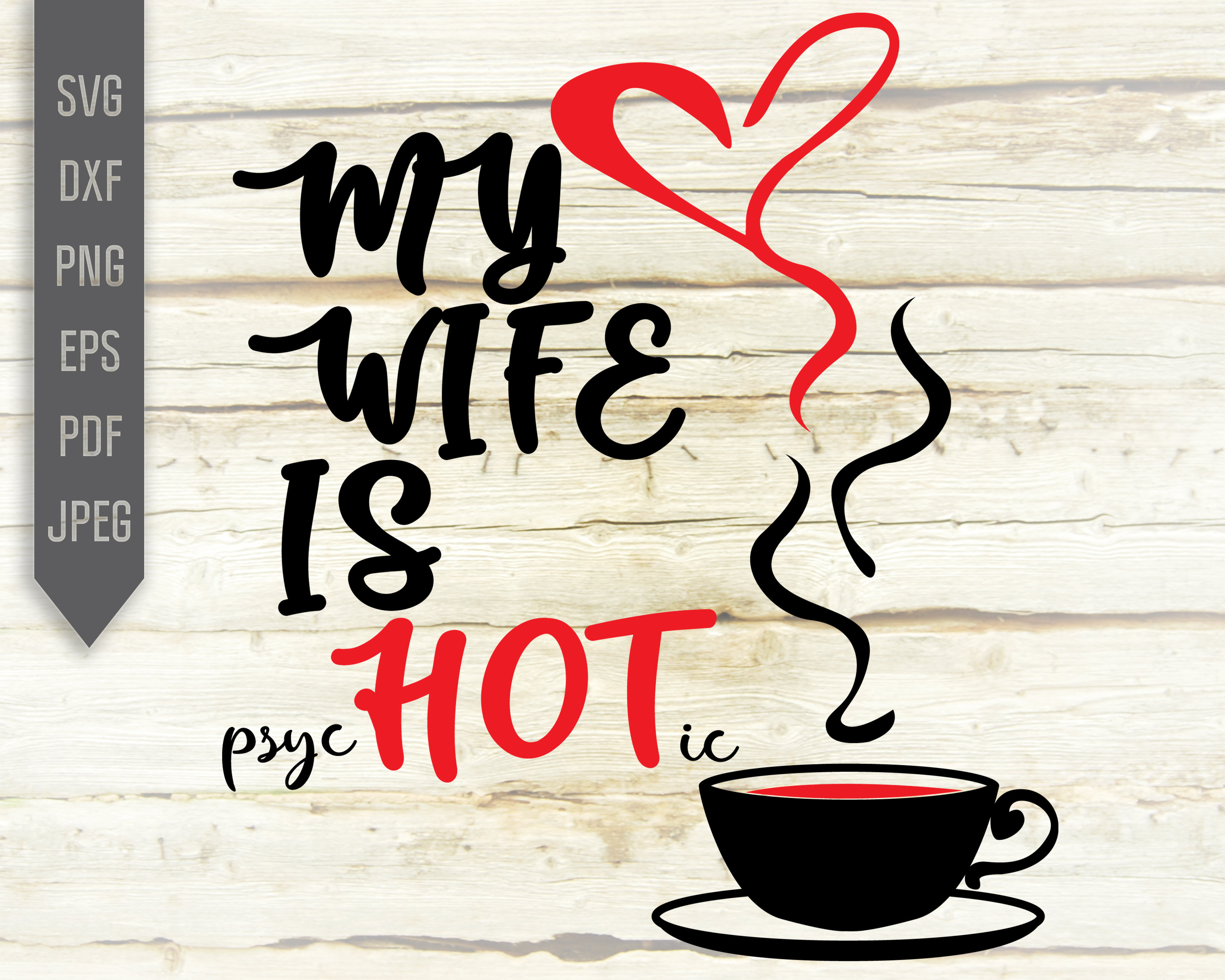 Download My wife is hot svg My wife is psychotic svg Psycho wife ...