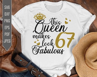 67th Birthday Svg. This Queen Makes 67 Look Fabulous Svg. Birthday Queen Svg. Sixty Seventh Svg. Birthday Girl Svg. Cricut, Silhouette, dxf