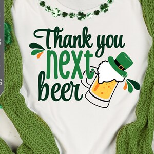 Thank You Next Beer Svg. St. Patrick&#39;s Day Svg. Beer Svg. Drinking Shirt Svg. Cut Files For St. Paddy&#39;s T-Shirt, for Cricut, Silhouette
