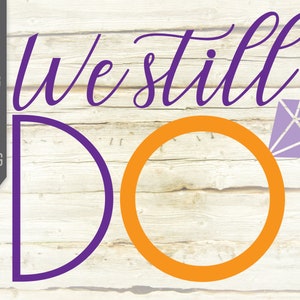 Todavía hacemos Aniversario de boda Svg. Cortar archivos para la camiseta de aniversario o taza. Boda Vow Renovación Svg. Para Cricut, Silhouette, etc.