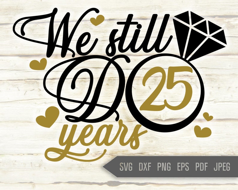 Download Cricut Silhouette 25th Anniversary Svg Wedding Anniversary Svg Dxf We Still Do 25 Years Svg Vow Renewal Shirt Anniversary Shirt Svg Clip Art Art Collectibles Keyforrest Lt