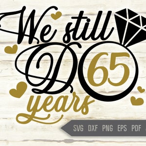 Todavía hacemos 65 años Svg. Aniversario de la boda Svg. 65 Aniversario Svg. Aniversario Camisa Svg. Camisa de renovación Vow. Cricut, Silueta, dxf