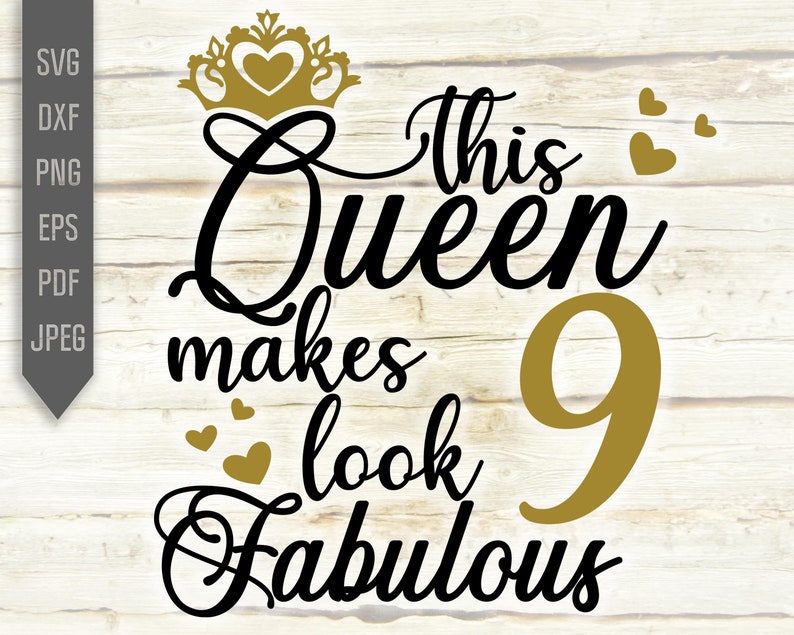 Clip Art Art Collectibles Birthday Girl Svg 9th Birthday Svg Nine Svg Silhouette Cricut Eps Dxf Birthday Queen Svg This Queen Makes 9 Look Fabulous Svg Png
