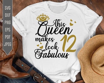 12th Birthday Svg. This Queen Makes 12 Look Fabulous Svg. Birthday Queen Svg. Twelve Svg. Birthday Girl Svg. Cricut, Silhouette, dxf, eps
