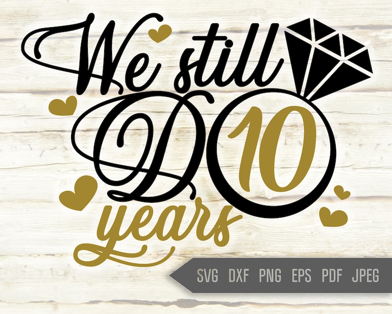 We Still Do 10 Years Svg. Wedding Anniversary Svg. 10th Etsy