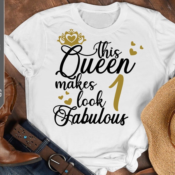 1st Birthday Svg. This Queen Makes 1 Look Fabulous Svg. Birthday Queen Svg. One Svg. Birthday Girl Svg. Cricut, Silhouette, dxf, eps, png