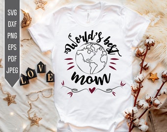 Worlds best mom svg. Mother's Day Svg. Mother Valentine's Day Svg. Best Mother Svg. Best Mom Ever Svg. Gift For Mom Svg. World's Best Mom